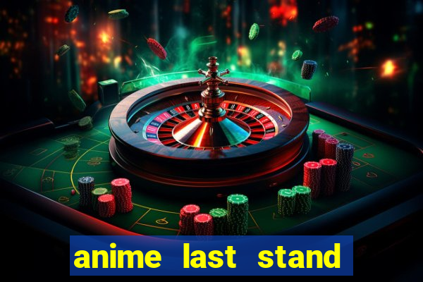 anime last stand tier list